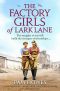 [Lark Lane 01] • The Factory Girls of Lark Lane · A Heartbreaking World War 2 Historical Novel of Loss and Love